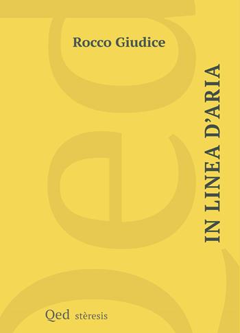 In linea d'aria - Rocco Giudice - Libro QED 2025, Steresis | Libraccio.it
