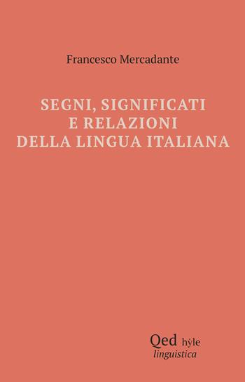 Segni, significati e relazioni della lingua italiana - Francesco Mercadante - Libro QED 2025, Hyle | Libraccio.it