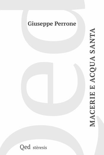 Macerie e acqua santa - Giuseppe Perrone - Libro QED 2025, Steresis | Libraccio.it