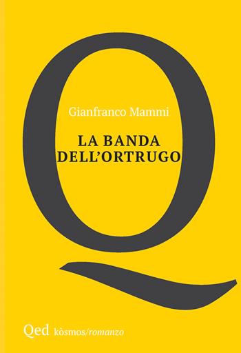 La banda dell'ortrugo - Gianfranco Mammi - Libro QED 2026, Kosmos | Libraccio.it