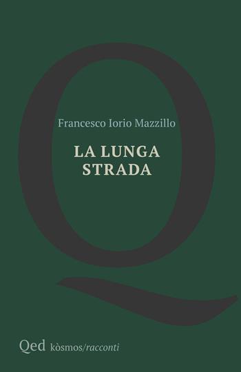 La lunga strada - Francesco Iorio Mazzillo - Libro QED 2026, Kosmos | Libraccio.it