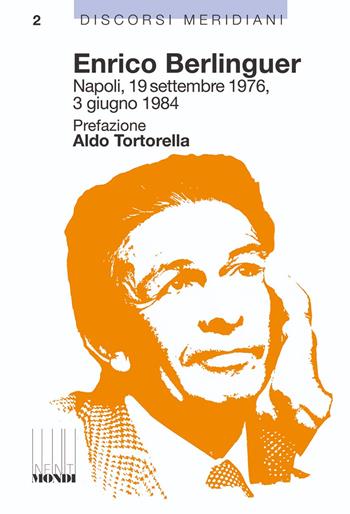 Enrico Berlinguer. Napoli, 19 settembre 1976, 3 giugno 1984 - Enrico Berlinguer - Libro Associazione Infiniti Mondi 2024, Discorsi Meridiani | Libraccio.it