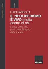 Il Neoliberismo è vivo e lotta contro di noi. Il peso delle idee per il cambiamento della società