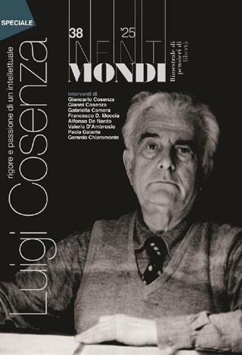 Infiniti mondi (2025). Vol. 38: Bimestrale di pensieri di libertà. Luigi Cosenza, rigore e passione di un intellettuale  - Libro Associazione Infiniti Mondi 2025 | Libraccio.it