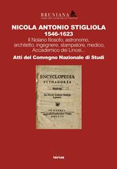 Nicola Antonio Stigliola 1546-1623 Il Nolano filosofo, astronomo, architetto, ingegnere, stampatore, medico, Accademico dei Lincei... Atti del Convegno Nazionale di Studi