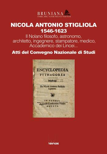 Nicola Antonio Stigliola 1546-1623 Il Nolano filosofo, astronomo, architetto, ingegnere, stampatore, medico, Accademico dei Lincei... Atti del Convegno Nazionale di Studi  - Libro Associazione Infiniti Mondi 2025 | Libraccio.it