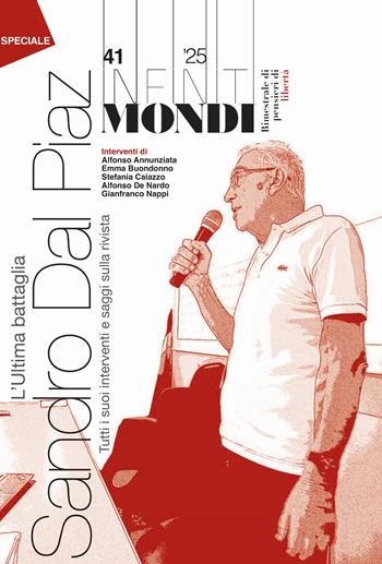 Infiniti mondi (2025). Vol. 41: Bimestrale di pensieri di libertà. Sandro Dal Piaz. L'ultima battaglia  - Libro Associazione Infiniti Mondi 2025 | Libraccio.it