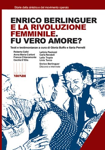 Enrico Berlinguer e la rivoluzione femminile. Fu vero amore? Testi e testimonianze. Ediz. illustrata  - Libro Associazione Infiniti Mondi 2026 | Libraccio.it