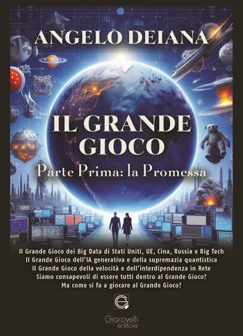 Il grande gioco. Parte prima: la promessa - Angelo Deiana - Libro Giacovelli Editore 2024 | Libraccio.it