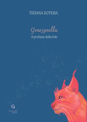 Genzianella. Il profumo della fede - Tiziana Sotera - Libro Giacovelli Editore 2024 | Libraccio.it