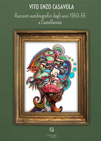 Racconti autobiografici degli anni 1950-55 a Castellaneta - Vito Enzo Casavola - Libro Giacovelli Editore 2024 | Libraccio.it