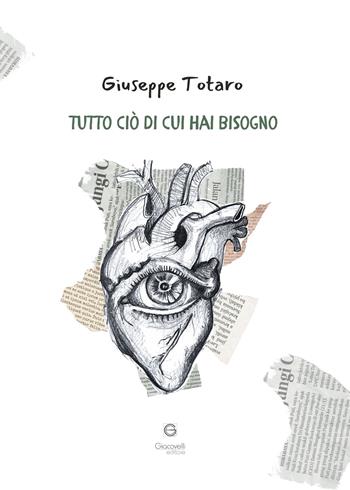 Tutto ciò di cui hai bisogno - Giuseppe Totaro - Libro Giacovelli Editore 2024 | Libraccio.it