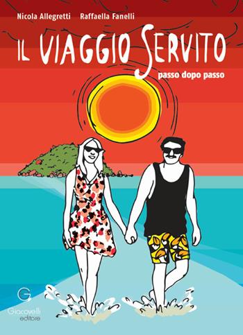 Il viaggio servito. Passo dopo passo - Nicola Allegretti, Raffaella Fanelli - Libro Giacovelli Editore 2024 | Libraccio.it