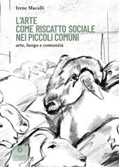 L'arte come riscatto sociale nei piccoli comuni. Arte, luogo e comunità