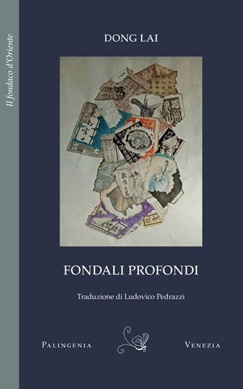 Fondali profondi - Dong Lai - Libro Palingenia 2025, Il fondaco d'Oriente | Libraccio.it