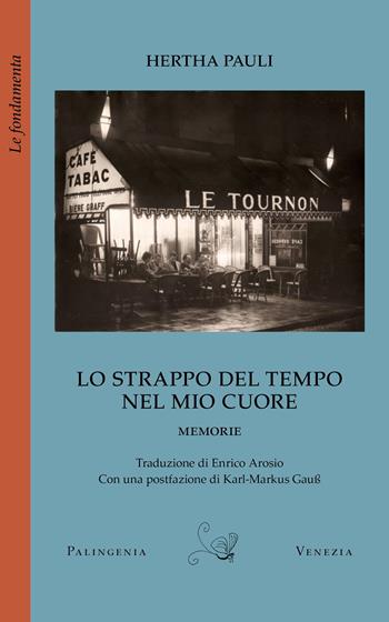 Lo strappo del tempo nel mio cuore. Memorie - Hertha Pauli - Libro Palingenia 2025, Le fondamenta | Libraccio.it
