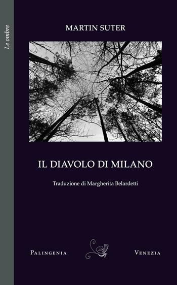 Il diavolo di Milano - Martin Suter - Libro Palingenia 2026 | Libraccio.it