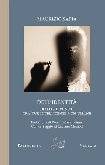 Dell'identità. Dialogo ironico tra due intelligenze non umane - Maurizio Sapia - Libro Palingenia 2025 | Libraccio.it