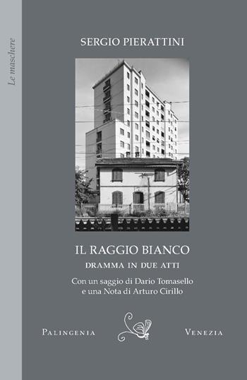 Il raggio bianco - Sergio Pierattini - Libro Palingenia 2026, Le maschere | Libraccio.it