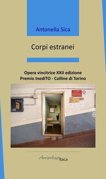 Corpi estranei - Antonella Sica - Libro Arcipelago Itaca 2025, Mari interni | Libraccio.it