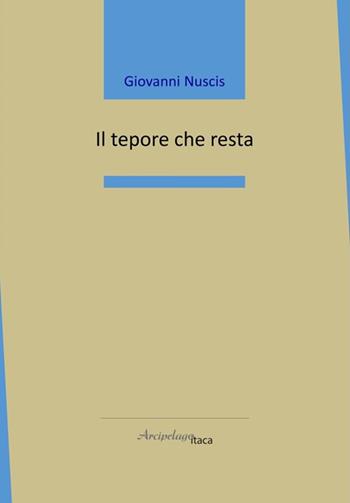 Il tepore che resta - Giovanni Nuscis - Libro Arcipelago Itaca 2024, Mari interni | Libraccio.it
