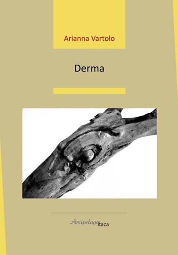 Derma - Arianna Vartolo - Libro Arcipelago Itaca 2025, Estuari. Giovane e nuova poesia italiana | Libraccio.it