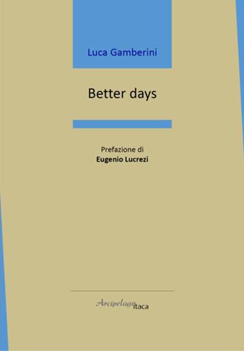 Better days - Luca Gamberini - Libro Arcipelago Itaca 2026, Mari interni | Libraccio.it
