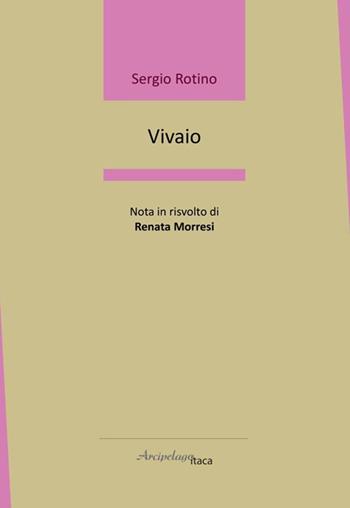Vivaio - Sergio Rotino - Libro Arcipelago Itaca 2026, Lacustrine | Libraccio.it