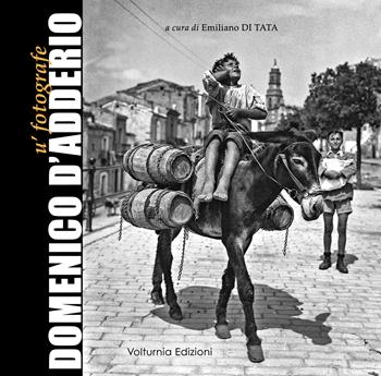 Domenico D'Adderio. U' fotografe  - Libro Volturnia Edizioni 2024 | Libraccio.it
