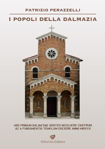 I popoli della Dalmazia - Patrizio Perazzelli - Libro Volturnia Edizioni 2025 | Libraccio.it