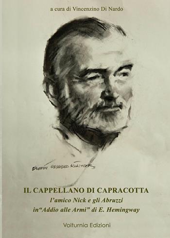 Il cappellano di Capracotta. L'amico Nick e gli Abruzzi ub «Addio alle armi» di E. Hemingway - Vincenzino Di Nardo - Libro Volturnia Edizioni 2026 | Libraccio.it