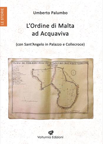 L'Ordine di Malta ad Acquaviva (con Sant'Angelo in Palazzo e Collecroce) - Umberto Palumbo - Libro Volturnia Edizioni 2026, Storie | Libraccio.it