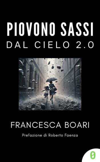 Piovono sassi dal cielo 2.0 - Francesca Boari - Libro Tempozero Publishing 2024 | Libraccio.it