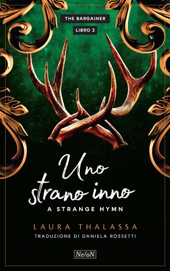Uno strano inno. A strange hymn. The Bargainer. Vol. 2 - Laura Thalassa - Libro Ne/oN 2025 | Libraccio.it