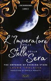 L'imperatore delle stelle della sera. The Bargainer. Vol. 3