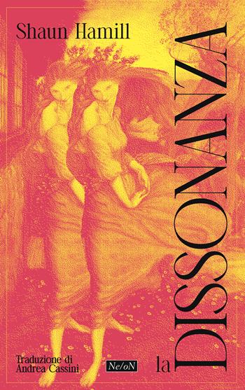 La dissonanza - Shaun Hamill - Libro Ne/oN 2025 | Libraccio.it