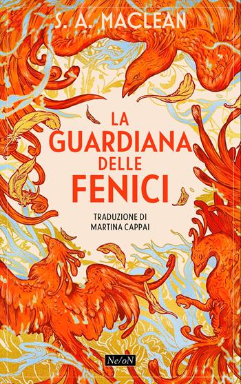 La guardiana delle fenici - S. A. Maclean - Libro Ne/oN 2025 | Libraccio.it