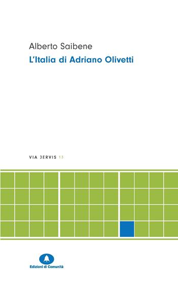 L'Italia di Adriano Olivetti. Nuova ediz. - Alberto Saibene - Libro Edizioni di Comunità 2025, Via Jervis | Libraccio.it
