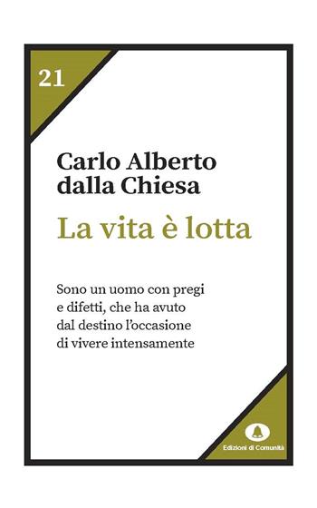 La vita è lotta - Carlo Alberto Dalla Chiesa - Libro Edizioni di Comunità 2025, Humana Civilitas. Nuova serie | Libraccio.it