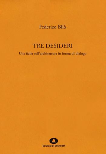 Tre desideri - Federico Bilò - Libro Edizioni di Comunità 2024 | Libraccio.it