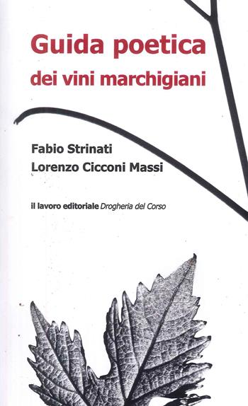 Guida poetica dei vini marchigiani - Fabio Strinari, Lorenzo Cicconi Massi - Libro Il Lavoro Editoriale 2024 | Libraccio.it