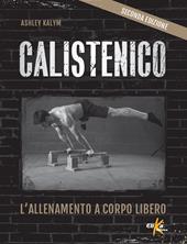 Calistenico. L'allenamento a corpo libero