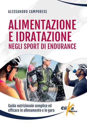 Nutrizione per il triathlon - Alessandro Camporese - Libro Elika 2025, Manuali pratici sportivi | Libraccio.it