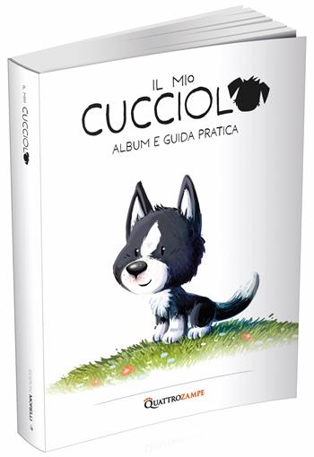 Il mio cucciolo. Cane. Album e guida pratica  - Libro Quattrozampe 2024, Il mio cucciolo | Libraccio.it