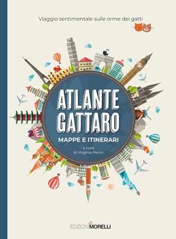 Atlante gattaro. Mappe e itinerari. Viaggio sentimentale sulle orme dei gatti  - Libro Quattrozampe 2025 | Libraccio.it