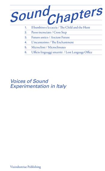 Sound Chapters. Voices of Sound Experimentation in Italy. Ediz. inglese e italiana  - Libro Viaindustriae 2025 | Libraccio.it