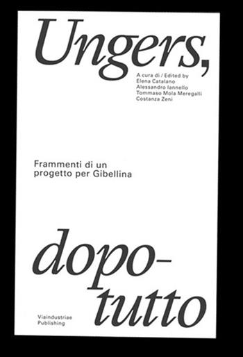 Ungers, dopotutto. Frammenti di un progetto per Gibellina. Ediz. bilingue  - Libro Viaindustriae 2025 | Libraccio.it
