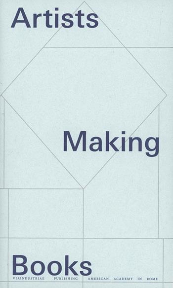 Artists making books  - Libro Viaindustriae 2026 | Libraccio.it