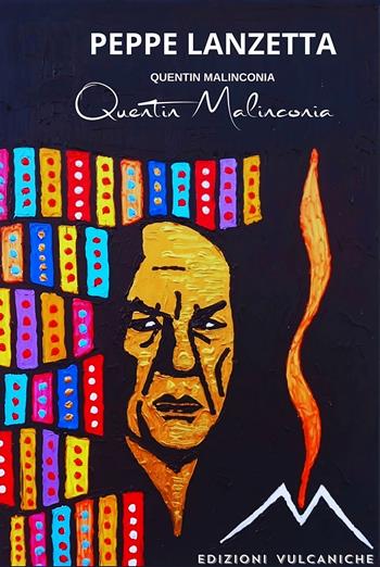 Quentin Malinconia - Peppe Lanzetta - Libro Edizioni Vulcaniche 2024, Romanzi vulcanici | Libraccio.it