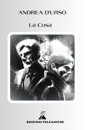 La cosa. Ediz. integrale - Andrea D'Urso - Libro Edizioni Vulcaniche 2024, Racconti vulcanici | Libraccio.it